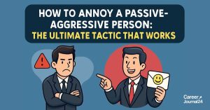 how to annoy a passive-aggressive person